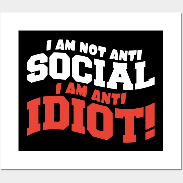 I am Not Anti Social I am Anti Idiot Wall Art by KANDIM'S Studio